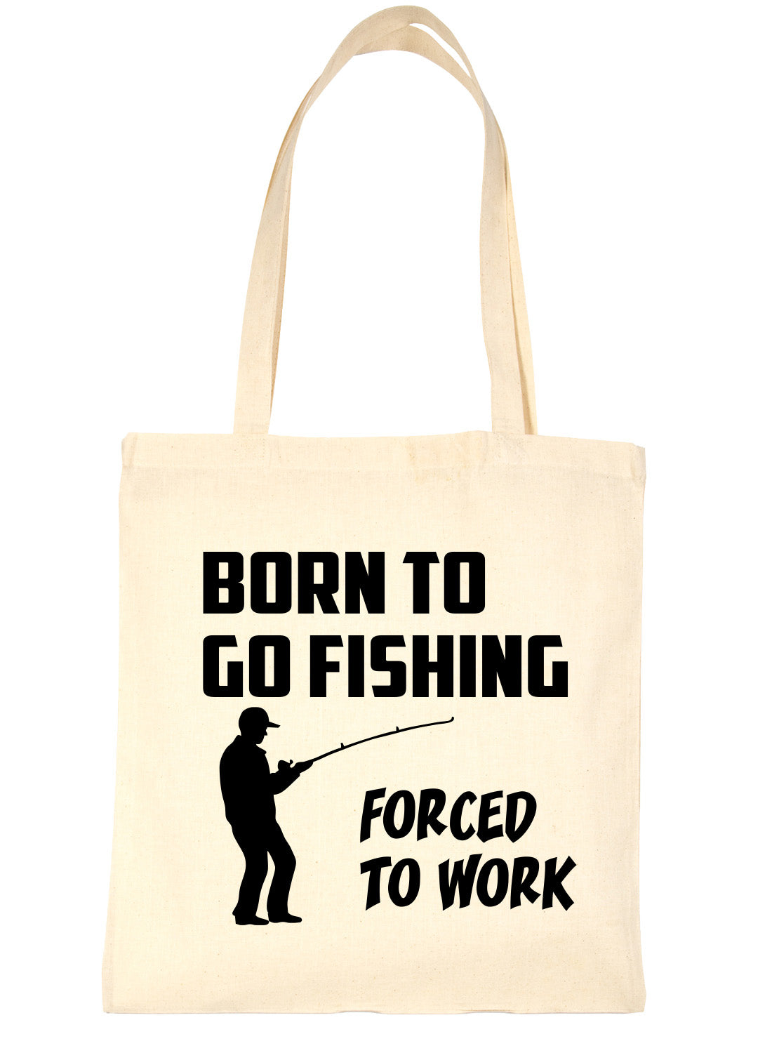 Go Fishing Forced To Work Angling Bag For Life Shopping Tote Bag Ladies Gift