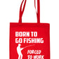 Go Fishing Forced To Work Angling Bag For Life Shopping Tote Bag Ladies Gift