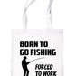 Go Fishing Forced To Work Angling Bag For Life Shopping Tote Bag Ladies Gift