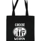 Choose Your Weapon Tote Bag Funny Gift Resuable Shopping Bag