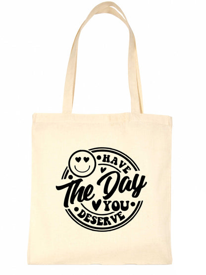 Have The Day You Deserve Tote Bag Mental Awareness Self Love Gift Resuable Shopping Bag