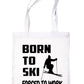 Born To Ski Skier Wintersports Shopping Tote Bag