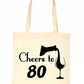 Cheers to Being 80 Birthday Gift For 80 Year Old Reusable Shopping Tote Bag