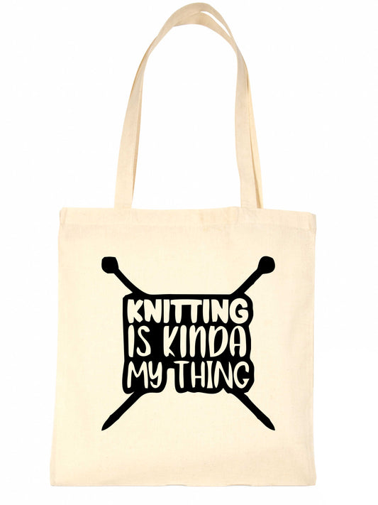 Knitting Is Kinda My Thing Funny Slogan Ladies Reusable Shopping Tote Bag