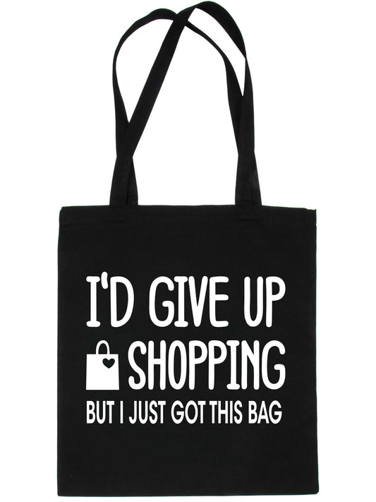 I'd Give Up Shopping But Only Just Got This Bag Reusable Shopping Tote Bag