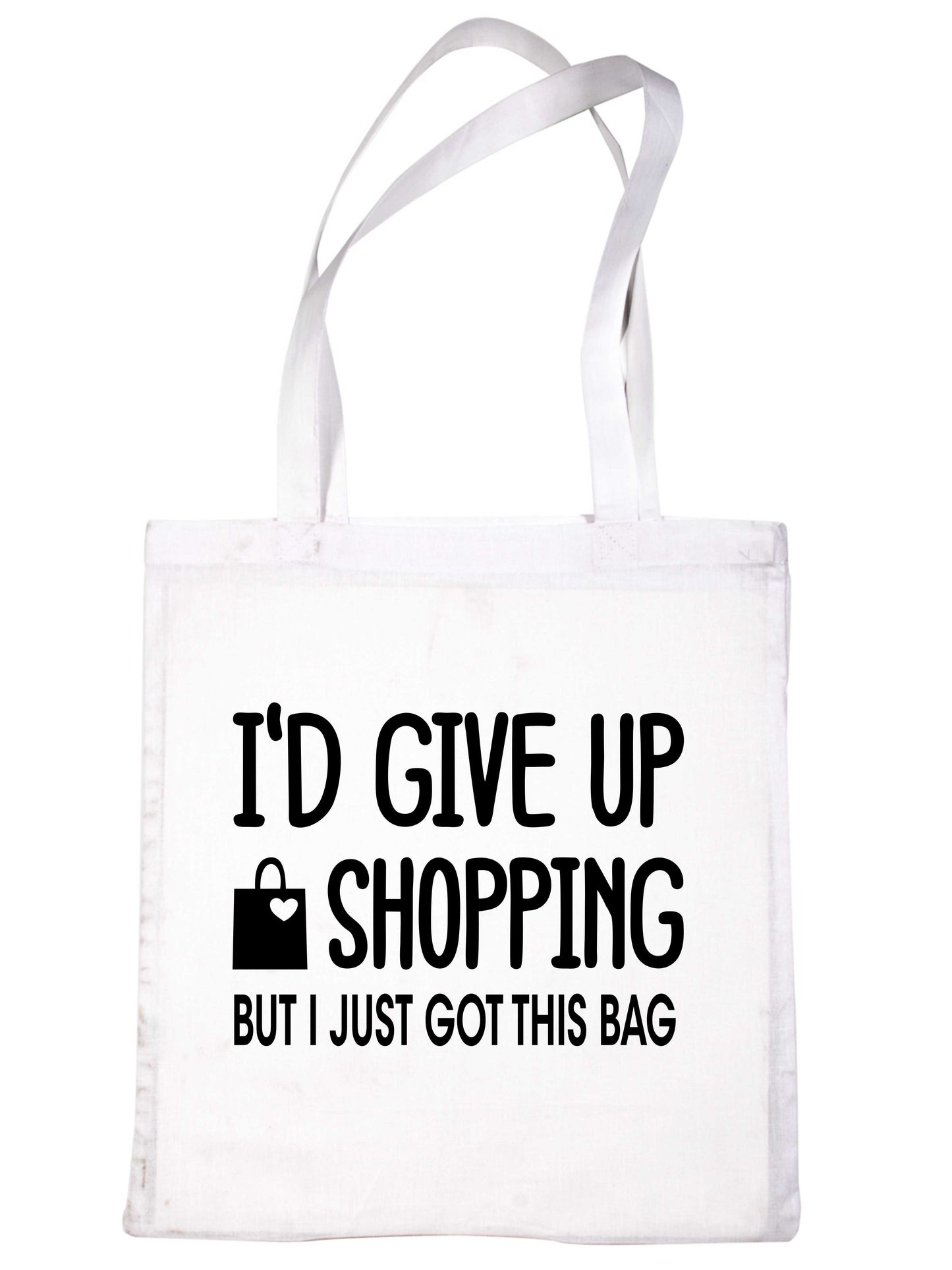 I'd Give Up Shopping But Only Just Got This Bag Reusable Shopping Tote Bag