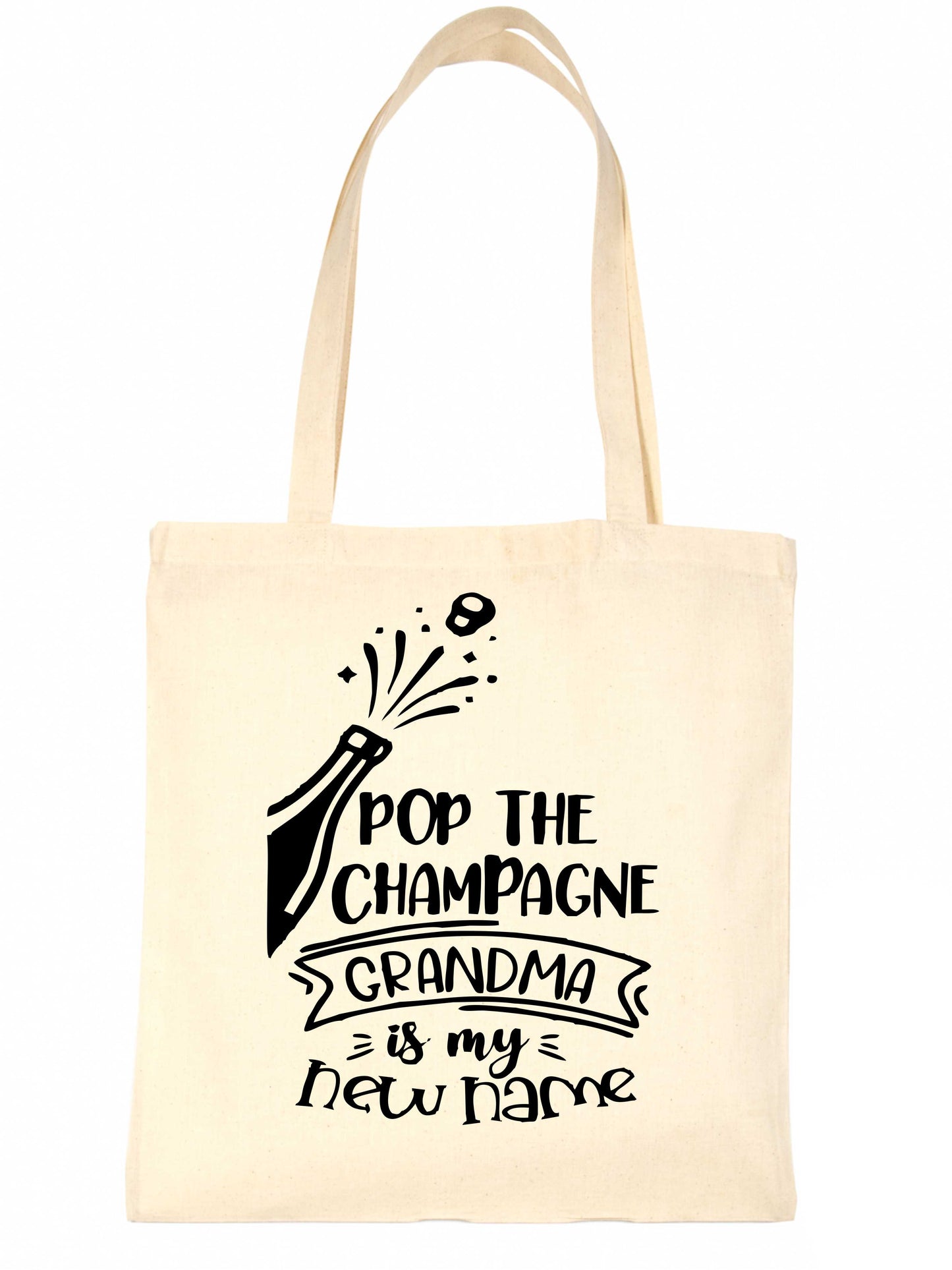 Pop The Champagne I'm A Grandma Funny Bag For Life Shopping Tote Bag