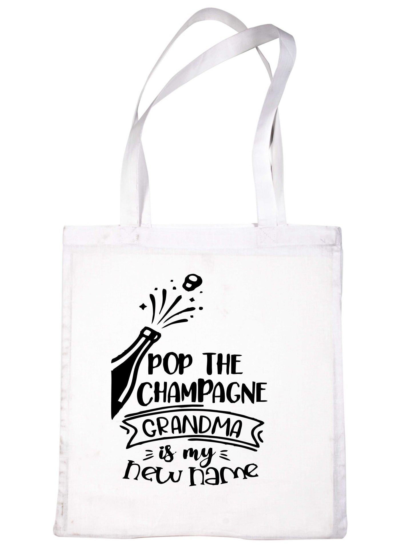 Pop The Champagne I'm A Grandma Funny Bag For Life Shopping Tote Bag