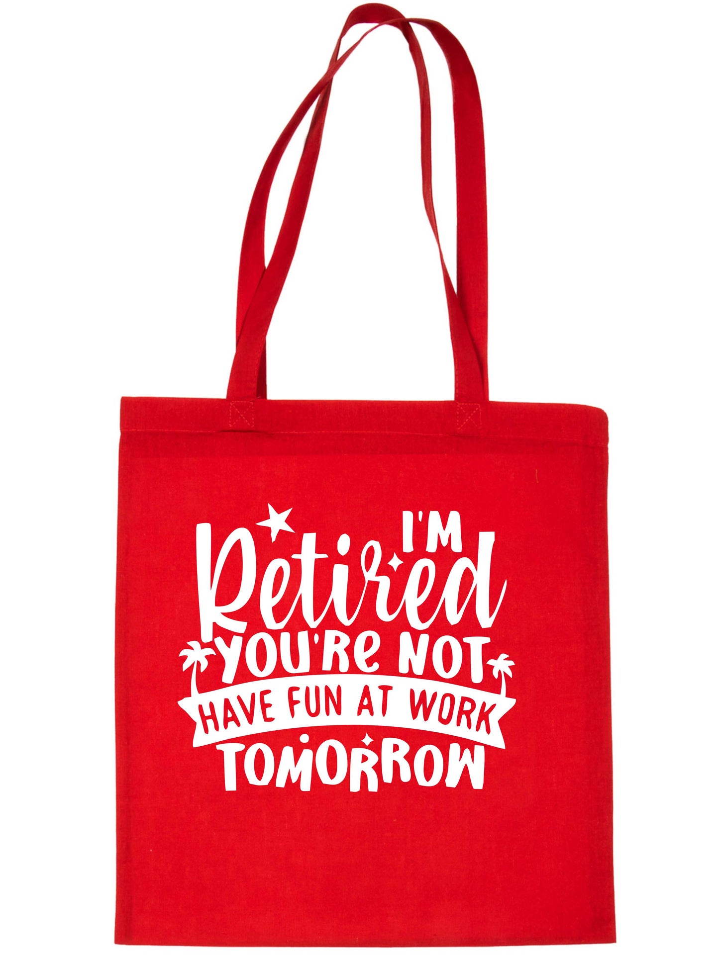 I'm Retired You're Note Retirement Gift Funny Bag For Life Shopping Tote Bag