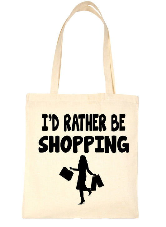 I'd Rather Be Shopping Tote Bag Ladies Gift