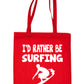 I'd Rather Be Surfing Surfer Shopping Tote Bag Ladies Gift