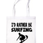 I'd Rather Be Surfing Surfer Shopping Tote Bag Ladies Gift