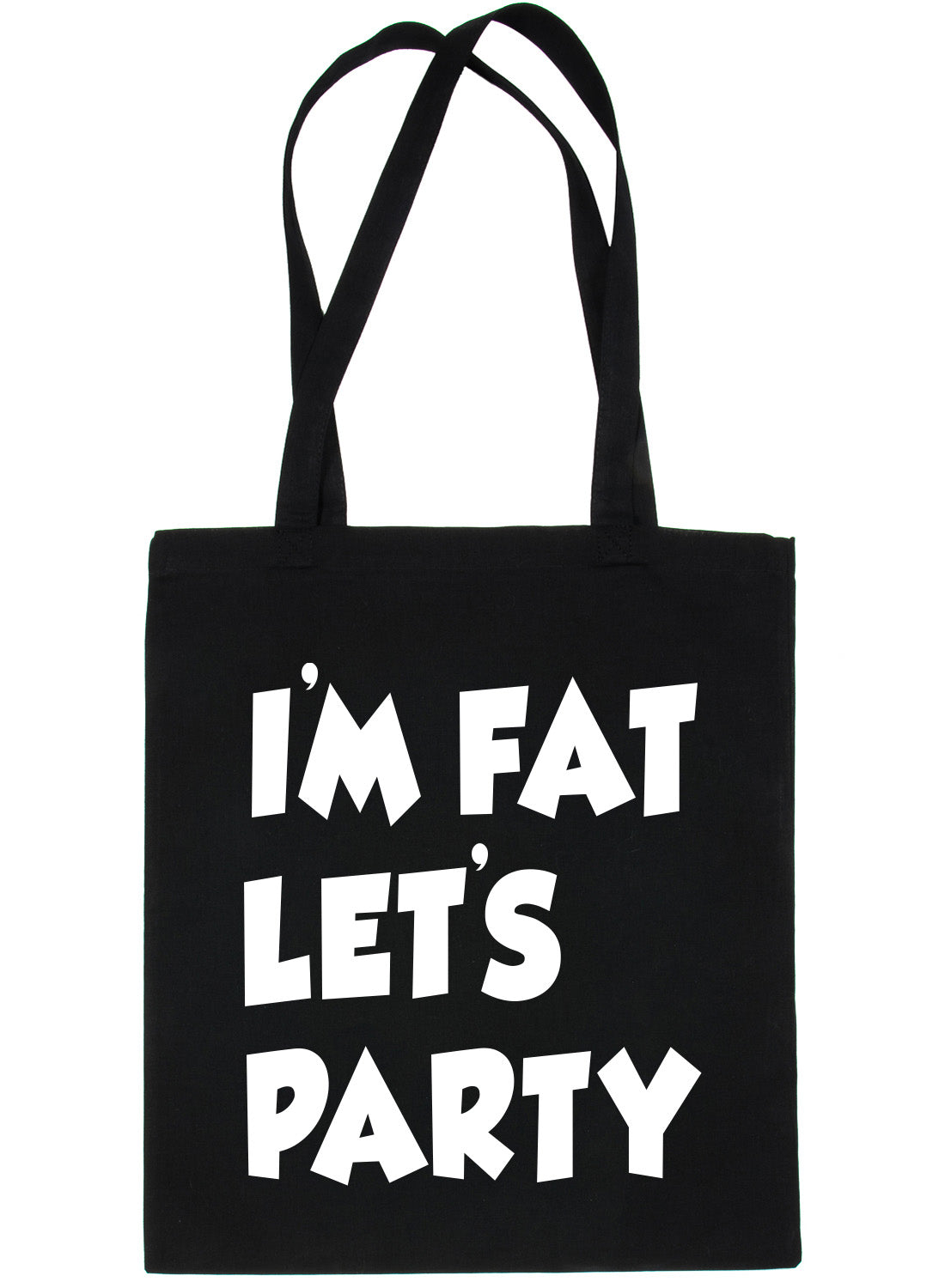 I'm Fat Lets Party Funny Shopping Tote Bag For Life Ladies Gift