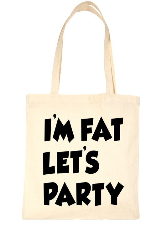 I'm Fat Lets Party Funny Shopping Tote Bag For Life Ladies Gift