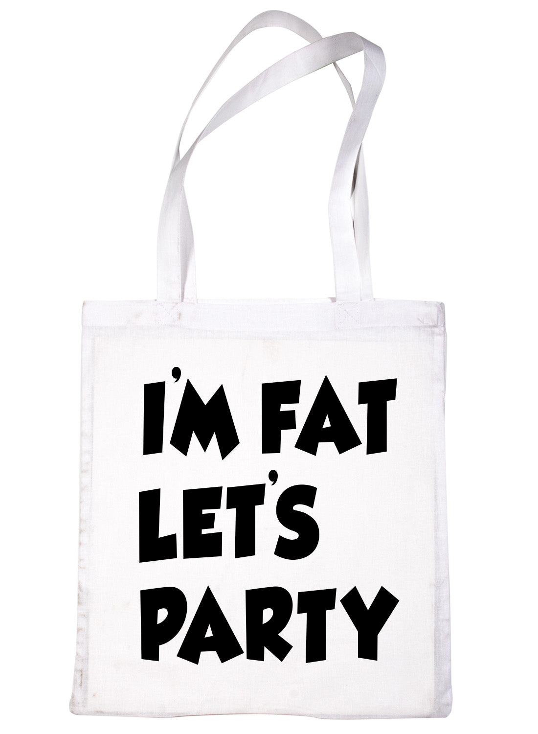 I'm Fat Lets Party Funny Shopping Tote Bag For Life Ladies Gift