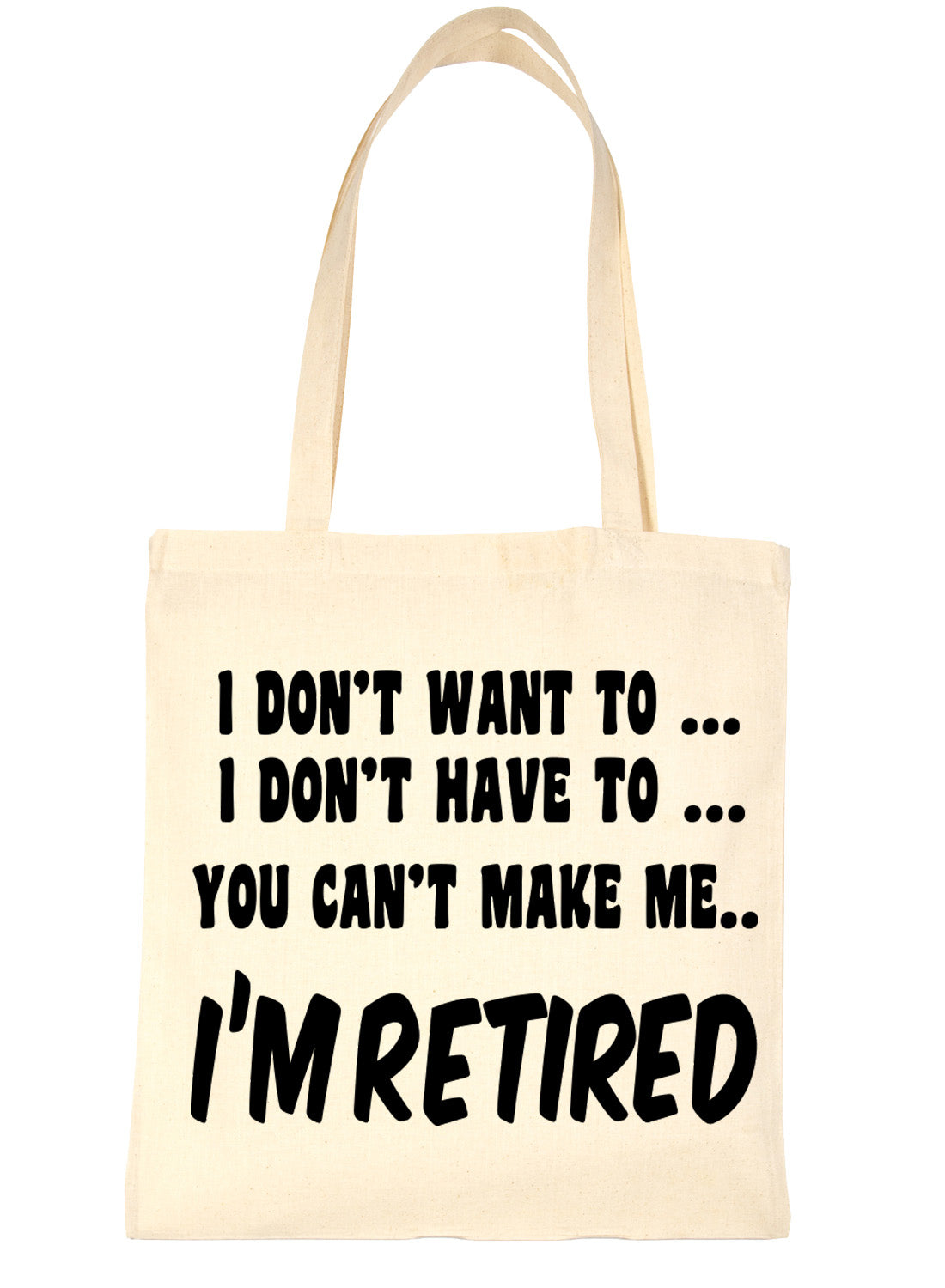 I Won't I'm Retired Retirement Funny Shopping Tote Bag For Life Ladies Gift