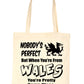 Nobody's Perfect But When You Come From Wales Shopping Tote Bag For Life