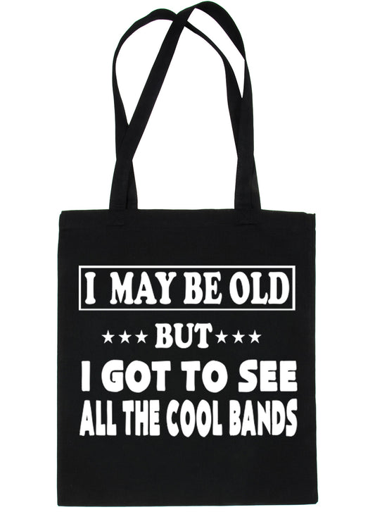 I May Be Old Seen All Cool Bands Tote Bag For Life