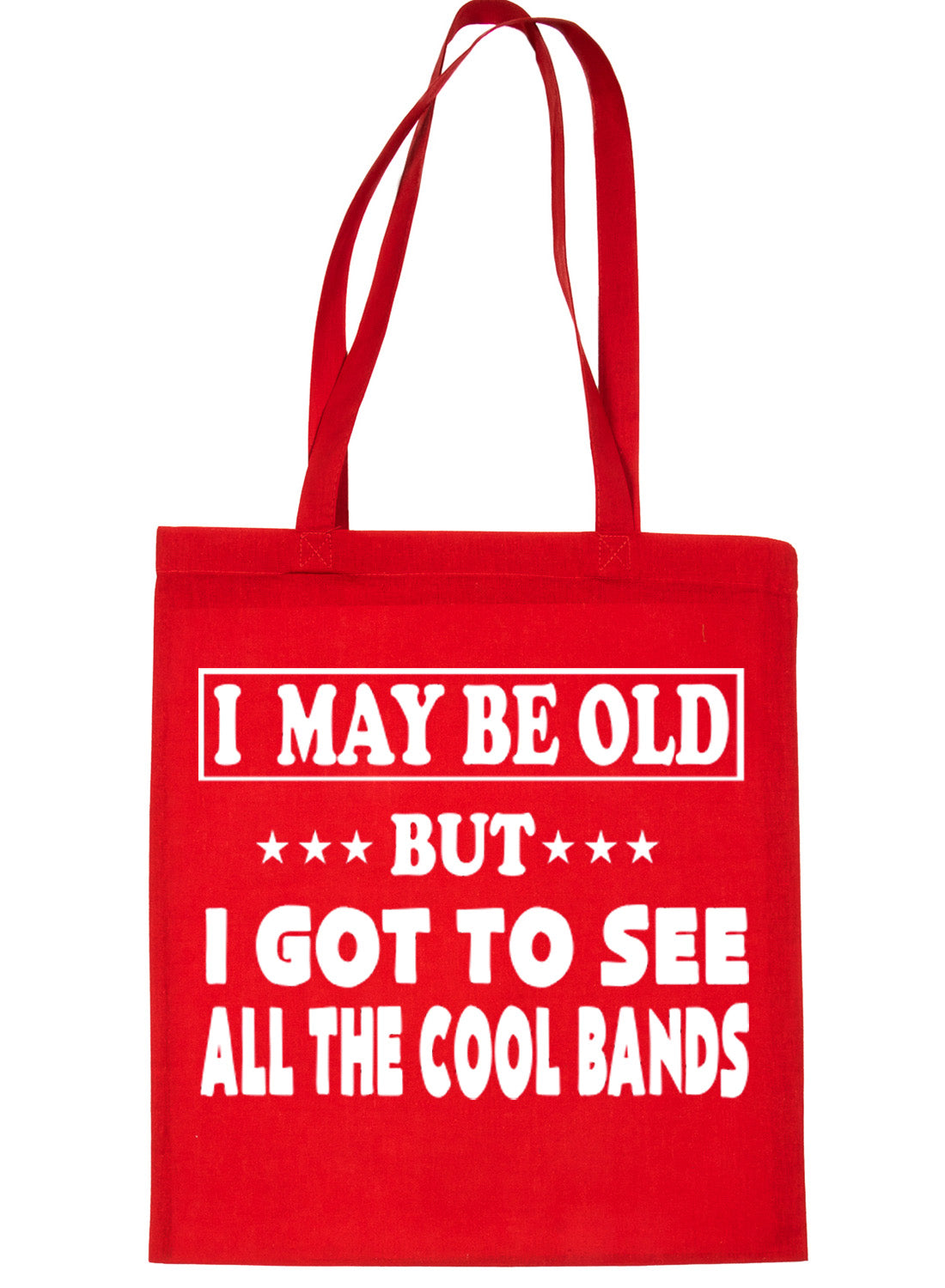 I May Be Old Seen All Cool Bands Tote Bag For Life