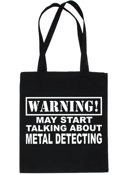 Warning May Talk About Metal Detecting Bag For Life Shopping Tote Bag