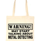 Warning May Talk About Metal Detecting Bag For Life Shopping Tote Bag