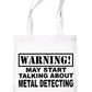 Warning May Talk About Metal Detecting Bag For Life Shopping Tote Bag