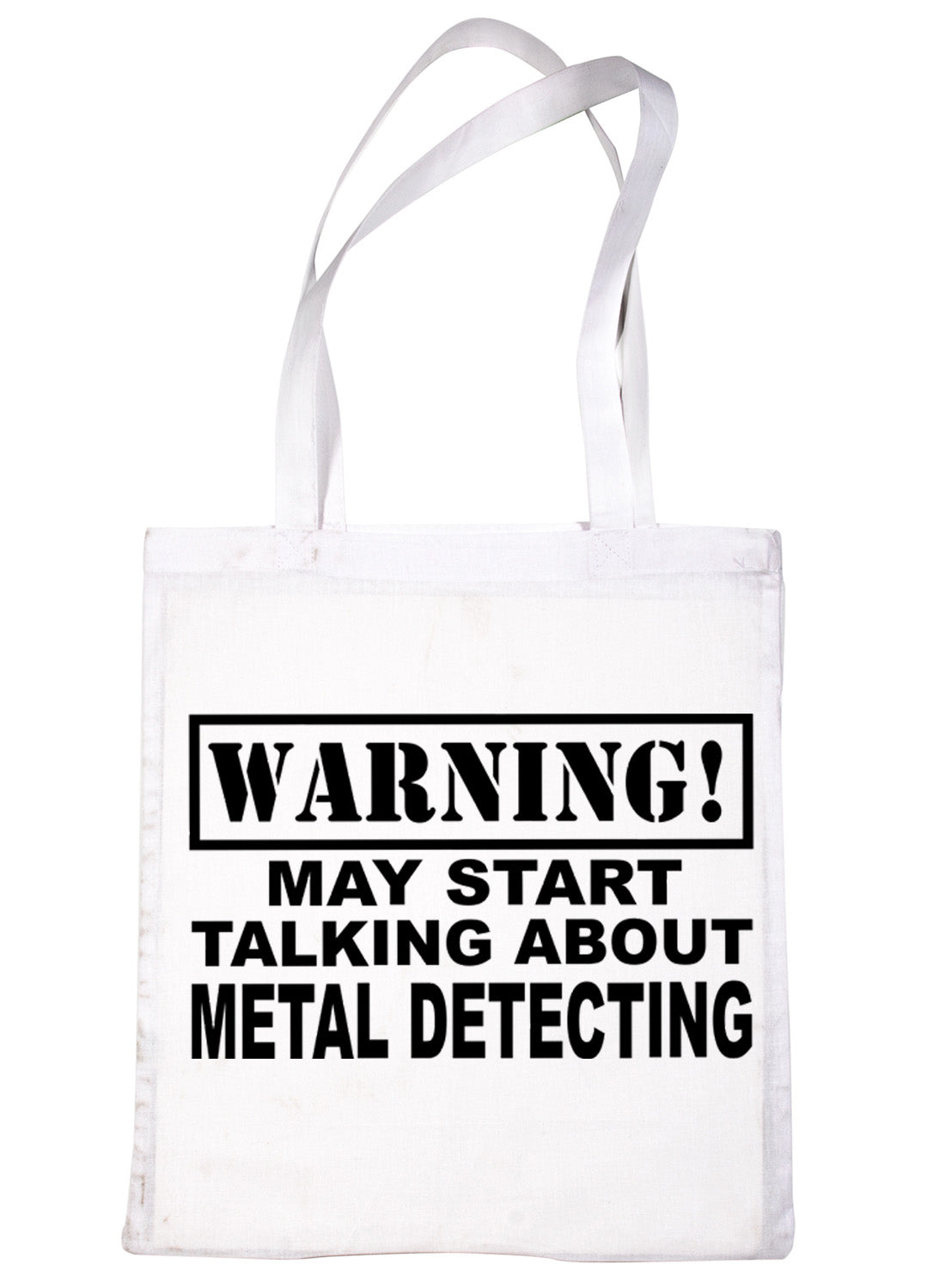 Warning May Talk About Metal Detecting Bag For Life Shopping Tote Bag