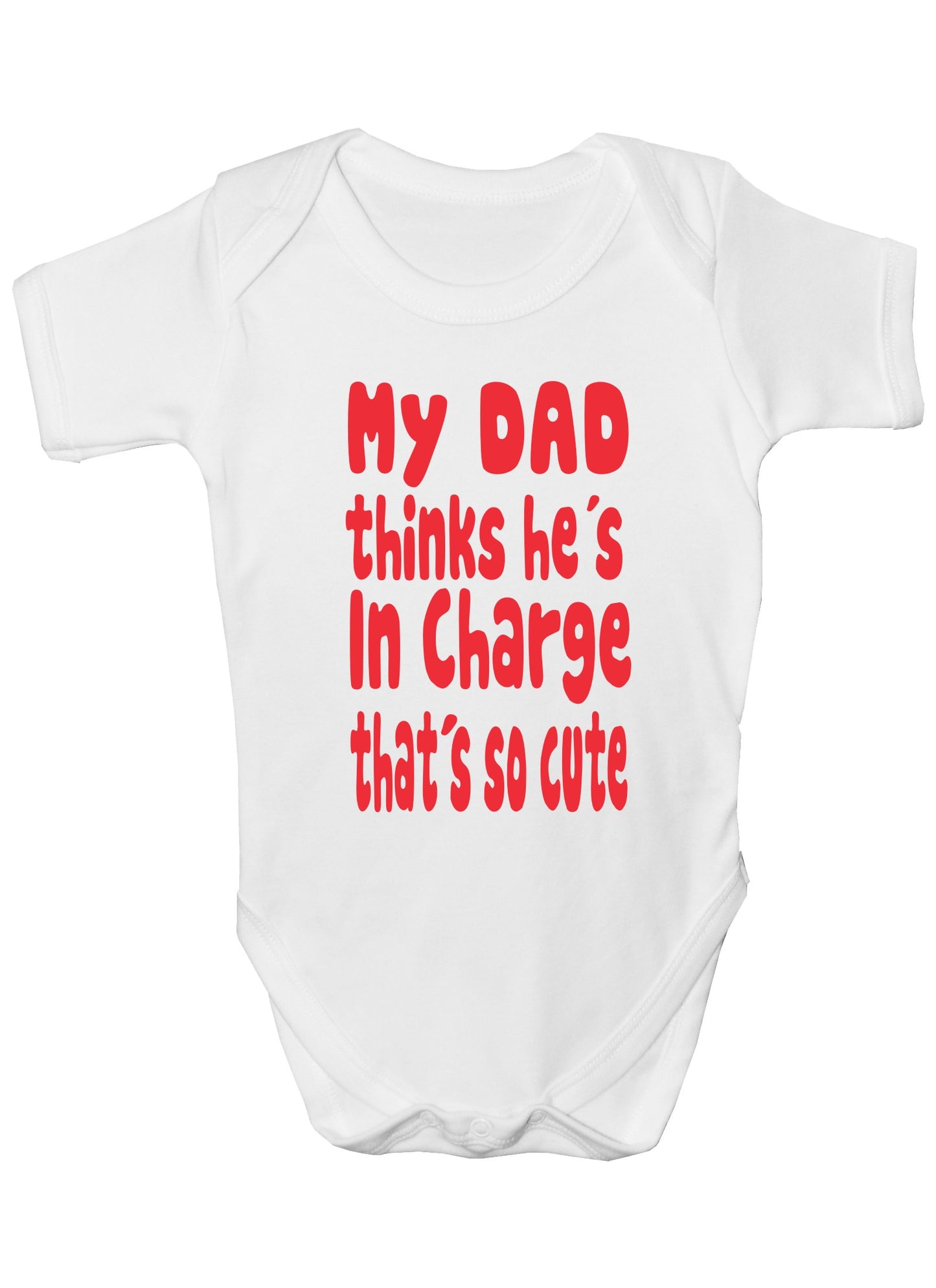 My Dad Thinks He's In Charge Funny Babygrow Onesie