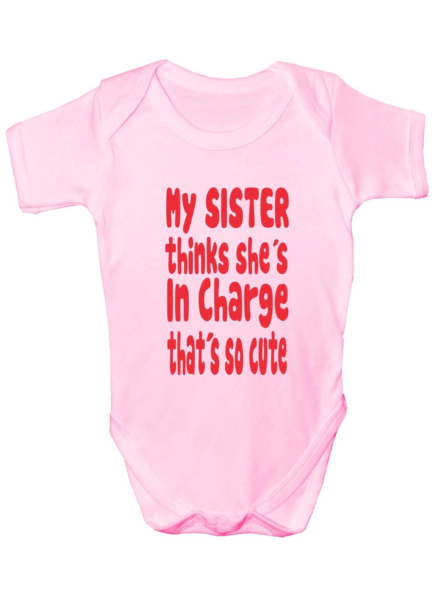 My Sister Thinks She's In Charge Funny Babygrow Onesie