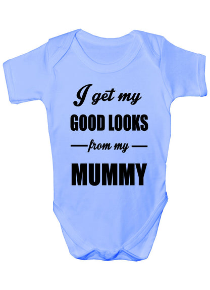 I Get Good Looks From My Mummy Mom Boys Girls Baby Babygrow