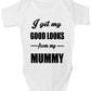 I Get Good Looks From My Mummy Mom Boys Girls Baby Babygrow