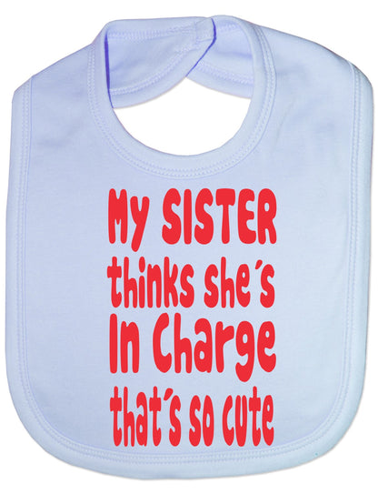 Print4u My Sister Thinks She's In Charge Feeding Bib