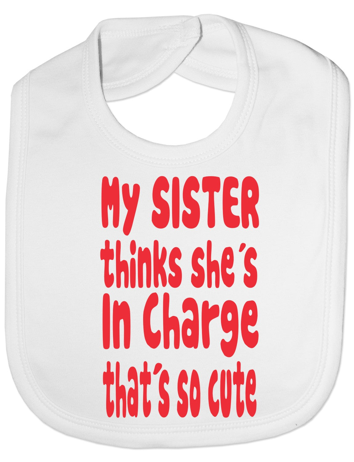 Print4u My Sister Thinks She's In Charge Feeding Bib