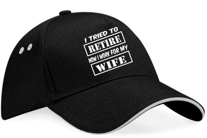 I Tried To Retire Work For Wife Would Baseball Cap Funny Gift For Men