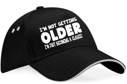 I'm Not Getting Older Baseball Cap Funny Gift For Men & Women