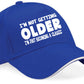 I'm Not Getting Older Baseball Cap Funny Gift For Men & Women