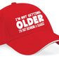 I'm Not Getting Older Baseball Cap Funny Gift For Men & Women