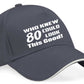 Who Knew 80 Look This Good Baseball Cap 80th Birthday Gift For Men & Women