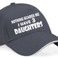 Nothing Scares Me I Have 3 Daughters Baseball Cap Birthday Gift For Men