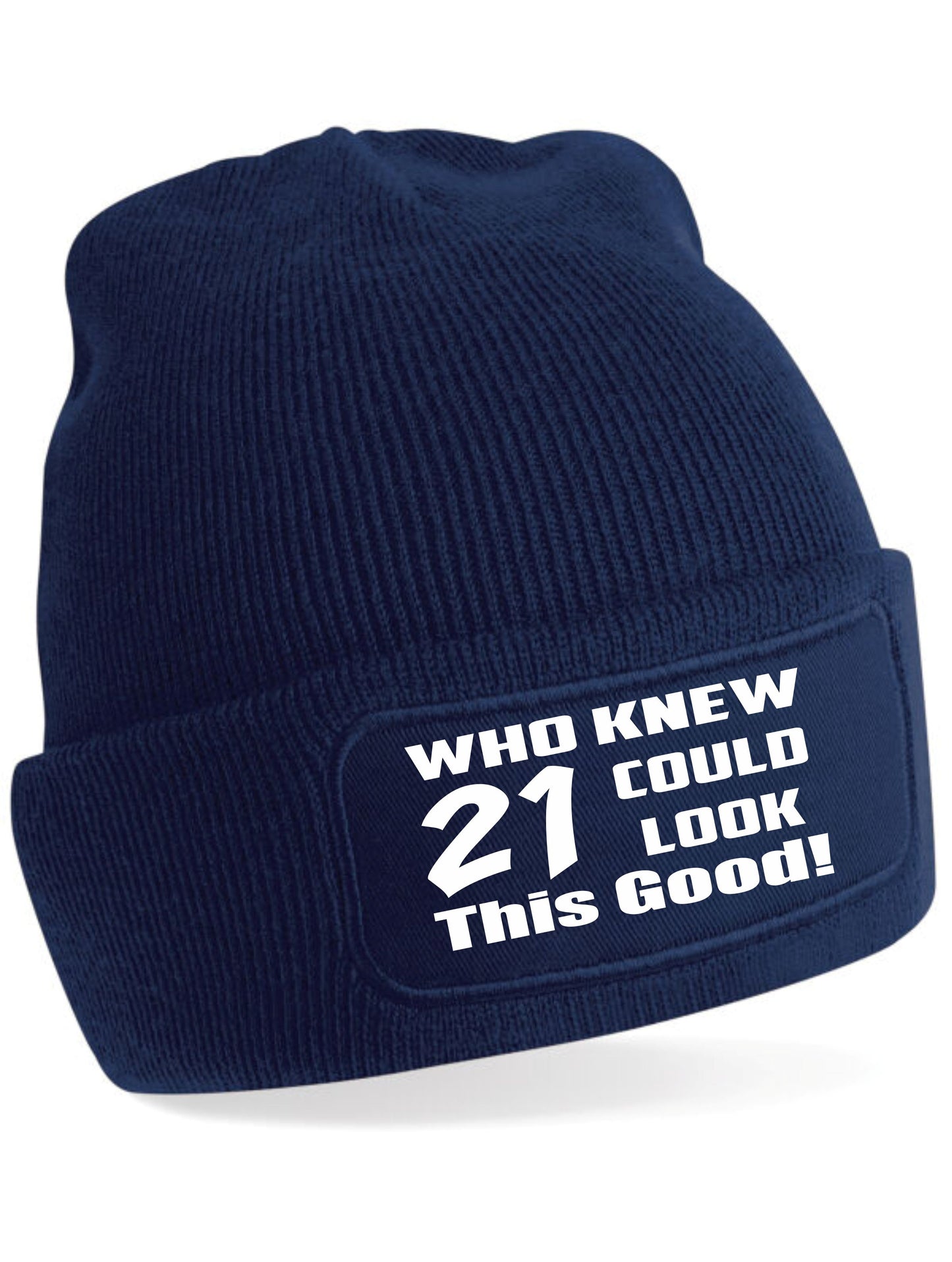 Who Knew 21 Could Look This Good Beanie Hat 21st Birthday Gift For Men & Ladies