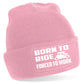 Born To Ride Forced To Work Beanie Hat Bikers For Men & Ladies