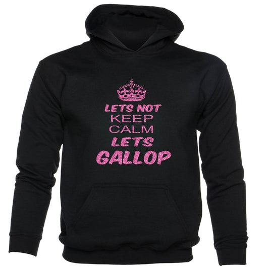 Let’s Not Keep Calm Let's Gallop Horse Hoodie