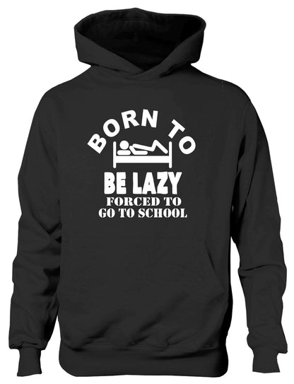 Born to Be Lazy Forced to Go To School Kids Hoodie