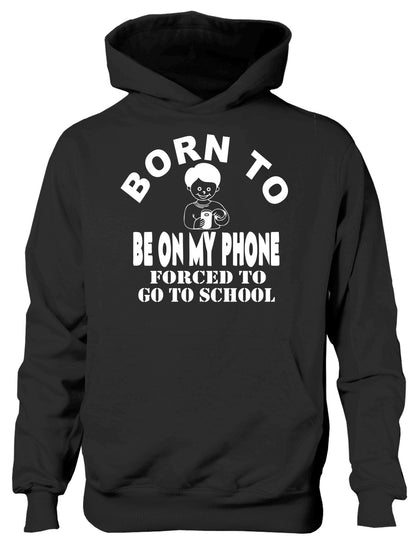 Born to Be On My Phone Mobile Forced to Go To School Kids Hoodie