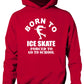 Born To Ice Skate Forced to Go To School Kids Hoodie