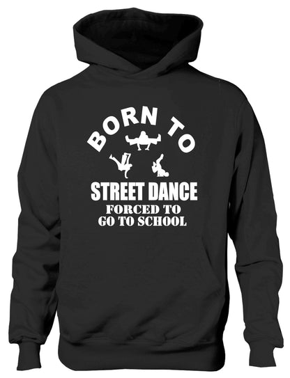 Born To Street Dance Forced to Go To School Kids Hoodie