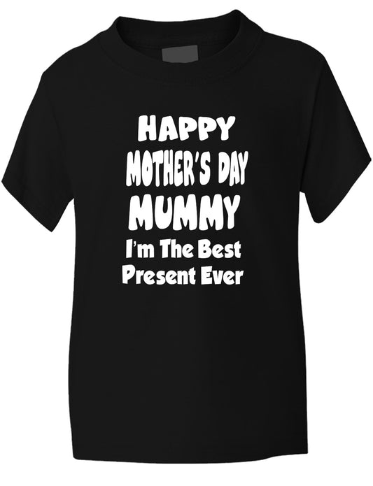 Happy Mother's Day I'm The Best Present Kids T-Shirt