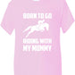 Born To Go Riding With Mummy Pony Present T-Shirt