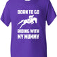 Born To Go Riding With Mummy Pony Present T-Shirt