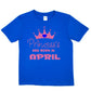 Princess's Born In April Birthday Girls T-Shirt